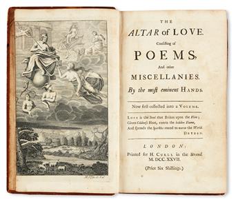 POETICAL MISCELLANY.  The Altar of Love. Consisting of Poems . . . By the most eminent Hands.  1727